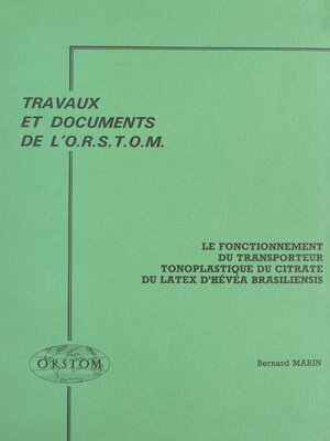 cover image of Le fonctionnement du transporteur tonoplastique du citrate du latex d'Hévéa Brasiliensis